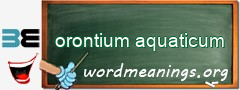 WordMeaning blackboard for orontium aquaticum